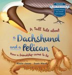 A Tall Tale About a Dachshund and a Pelican (Hard Cover)