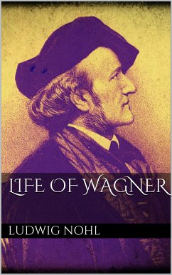 Life of Wagner (eBook, ePUB) - Nohl, Ludwig
