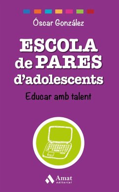 Escola de pares d'adolescents : educar amb talent - González Vázquez, Óscar; Portell Clar, Sebastià