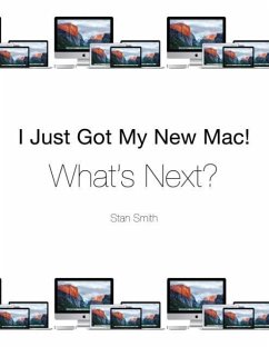 I Just Got My New Mac! What's Next? - Smith, Stan