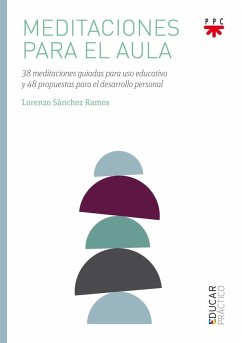 Meditaciones para el aula : 38 meditaciones guiadas para uso educativo y 48 propuestas para el desarrollo personal - Sánchez Ramos, Lorenzo