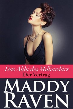 Das Alibi des Milliardars: Der Vertrag (eBook, ePUB) - Raven, Maddy