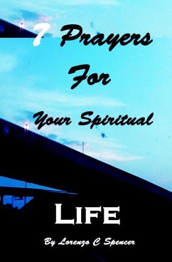 7 Prayers for Your Spiritual Life (eBook, ePUB) - Spencer, Lorenzo C