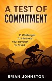 A Test of Commitment: 15 Challenges to Stimulate Your Devotion to Christ (eBook, ePUB)