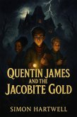 Quentin James and the Jacobite Gold (The Quentin James Adventures, #3) (eBook, ePUB) Quentin James and the Jacobite Gold (The Quentin James Adventures, #3) (eBook, ePUB)