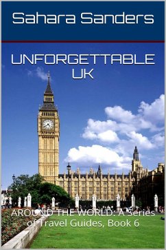 Unforgettable UK (ALL AROUND THE WORLD: A Series Of Travel Guides, #6) (eBook, ePUB) - Sanders, Sahara