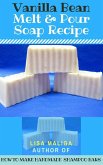 Vanilla Bean Melt & Pour Soap Recipe (eBook, ePUB) Vanilla Bean Melt & Pour Soap Recipe (eBook, ePUB)