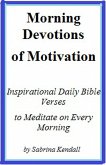 Morning Devotions of Motivation Inspirational Daily Bible Verses to Meditate on Every Morning (eBook, ePUB)