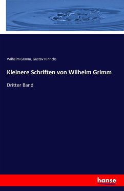 Kleinere Schriften von Wilhelm Grimm - Grimm, Wilhelm;Hinrichs, Gustav