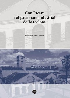 Can Ricart i el patrimoni industrial de Barcelona - Claròs i Ferret, Salvador