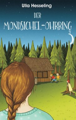 Der Mondsichel-Ohrring / Felix, Tobi und die Rote Bohne Bd.1 - Hesseling, Ulla