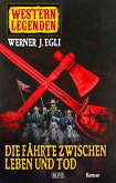 Western Legenden 07: Die Fährte zwischen Leben und Tod (eBook, ePUB)