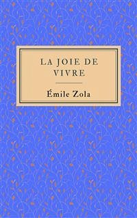 La joie de vivre (eBook, ePUB) - Zola, Émile; Zola, Émile; Zola, Émile; Zola, Émile