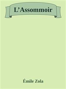 L’Assommoir (eBook, ePUB) - Zola, Émile; Zola, Émile; Zola, Émile; Zola, Émile