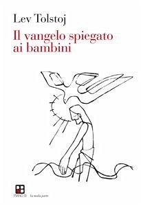 Il vangelo spiegato ai bambini (eBook, ePUB) - Tolstoj, Lev