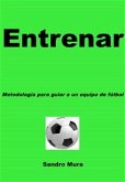 ENTRENAR - Metodologia para guiar a uno equipo de futbol (eBook, ePUB)