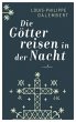 Die Götter reisen in der Nacht - Bild 1