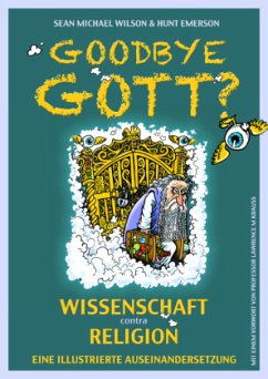 Goodbye Gott? Wissenschaft contra Religion - Wilson, Sean M.;Emerson, Hunt