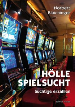 Hölle Spielsucht - Blaichinger, Norbert