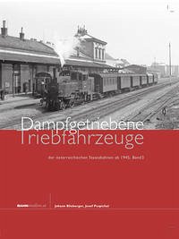 Dampfgetriebene Triebfahrzeuge der österreichischen Staatsbahnen ab 1945 , Band 3