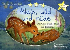 Klein, wild und müde - Das Gute-Nacht-Buch der Tierkinder - Schäufler, Nicole