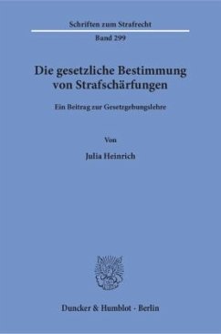 Die gesetzliche Bestimmung von Strafschärfungen - Heinrich, Julia