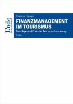 Finanzmanagement im Tourismus - Wiesinger, Manuela;Schumacher, Martin