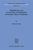 Möglichkeiten und Grenzen der Anfechtbarkeit juristischer (Staats-)Prüfungen Möglichkeiten und Grenzen der Anfechtbarkeit juristischer (Staats-)Prüfungen