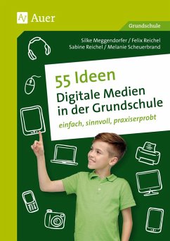 55 Ideen Digitale Medien in der Grundschule - Meggendorfer, Sigrid; Scheuerbrand, M.; Reichel, F.; Reich, S.