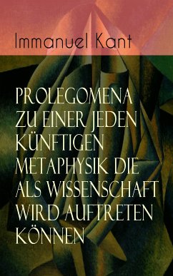 Prolegomena zu einer jeden künftigen Metaphysik die als Wissenschaft wird auftreten können (eBook, ePUB) - Kant, Immanuel