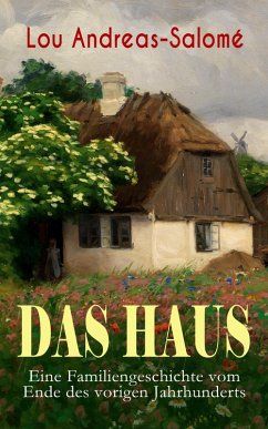 Das Haus - Eine Familiengeschichte vom Ende des vorigen Jahrhunderts (eBook, ePUB) - Andreas-Salomé, Lou