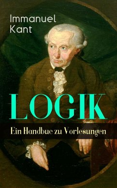 Logik - Ein Handbuch zu Vorlesungen (eBook, ePUB) - Kant, Immanuel