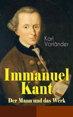 Immanuel Kant - Der Mann und das Werk (eBook, ePUB) - Vorländer, Karl