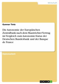 Die Autonomie der Europäischen Zentralbank nach dem Maastrichter Vertrag im Vergleich zum Autonomie-Status der Deutschen Bundesbank und der Banque de France (eBook, PDF)