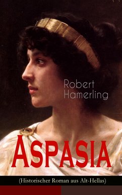 Aspasia (Historischer Roman aus Alt-Hellas) (eBook, ePUB) - Hamerling, Robert