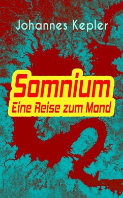 Somnium - Eine Reise zum Mond (eBook, ePUB) - Kepler, Johannes