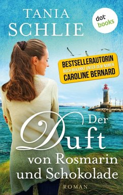 Der Duft von Rosmarin und Schokolade (eBook, ePUB) - auch bekannt als SPIEGEL-Bestseller-Autorin Caroline Bernard, Tania Schlie