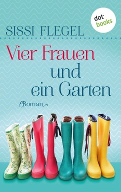 Vier Frauen und ein Garten / Geheimnisse der Sommerfrauen Bd.4 (eBook, ePUB) - Flegel, Sissi