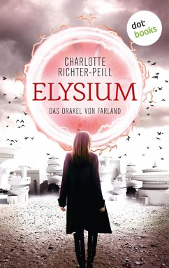 Elysium / Das Orakel von Farland Bd.1 (eBook, ePUB) - Richter-Peill, Charlotte
