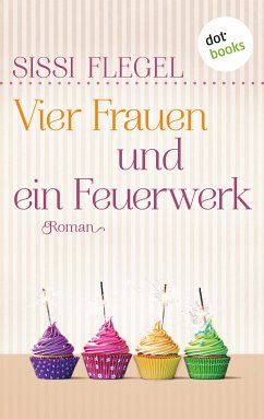 Vier Frauen und ein Feuerwerk / Geheimnisse der Sommerfrauen Bd.2 (eBook, ePUB) - Flegel, Sissi