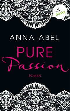 Pure Passion - Eine Nacht ist nicht genug (eBook, ePUB) - Abel, Anna