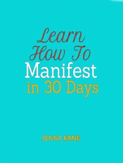Learn how to manifest in 30 Days (eBook, ePUB)