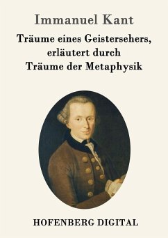 Träume eines Geistersehers, erläutert durch Träume der Metaphysik (eBook, ePUB) - Kant, Immanuel