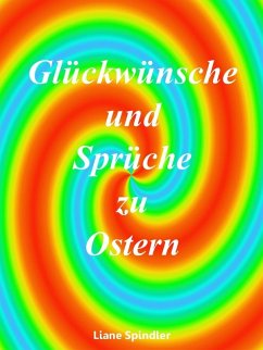 Glückwünsche und Sprüche zu Ostern (eBook, ePUB) - Spindler, Liane
