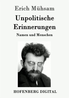 Unpolitische Erinnerungen (eBook, ePUB) - Mühsam, Erich