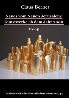 Neues vom Neuen Jerusalem: Kunstwerke ab dem Jahr 2000 (Teil 4) (eBook, ePUB) - Bernet, Claus