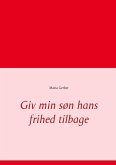 Giv min søn hans frihed tilbage (eBook, ePUB)