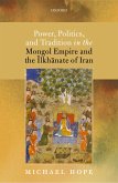 Power, Politics, and Tradition in the Mongol Empire and the ?lkh?nate of Iran (eBook, ePUB)