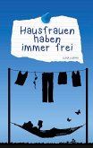 Hausfrauen haben immer frei (eBook, ePUB)