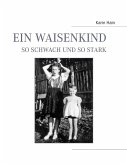 Ein Waisenkind, so schwach und so stark (eBook, ePUB)